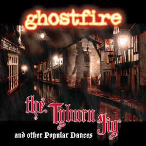 Время слушать новое! Ghostfire - The Tyburn Jig.